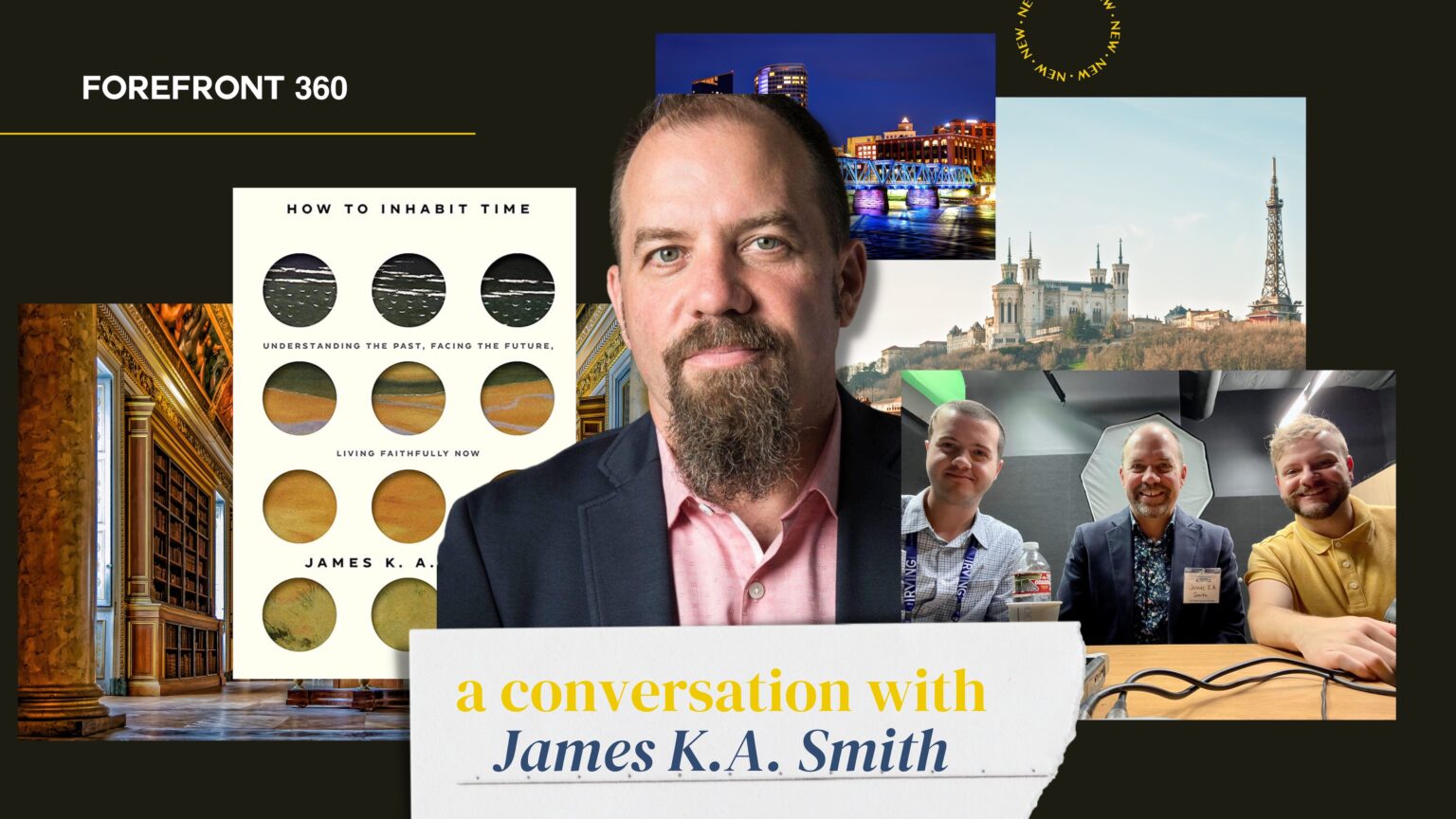 Interview: James K. A. Smith - Forefront